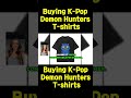 Buying K-Pop Demon Hunters T-shirts
