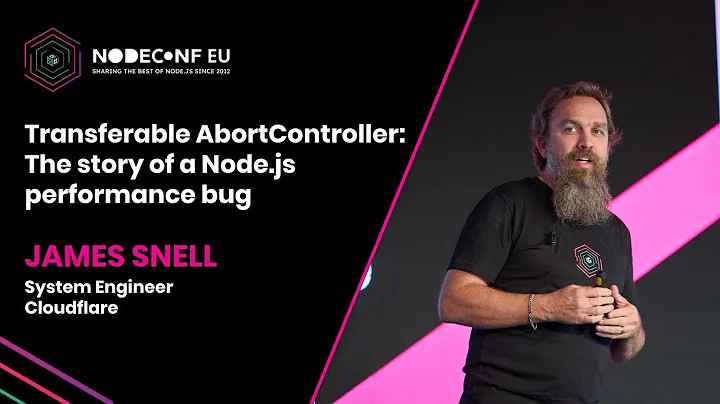 Transferable AbortController: The story of a Node.js performance - James Snell | NodeConf EU 2022