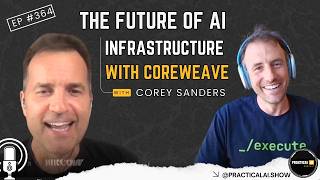 The Future of AI Infrastructure with CoreWeave |Episode #364|