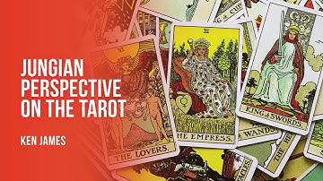 Jungian Perspective on the Tarot by Ken James | Jung Platform