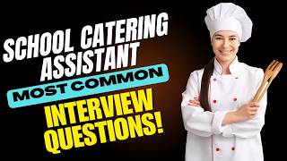School Catering Assistant Interview Questions and Answers | How to Pass the Interview