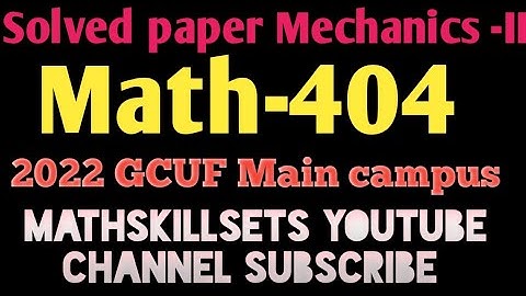 Solved paper Mechanics -II MTH-404 II BS Math semester 4 GCUF Main+Sub Campus II Mathskillsets