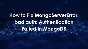 How to Fix MongoServerError: bad auth: Authentication Failed in MongoDB
