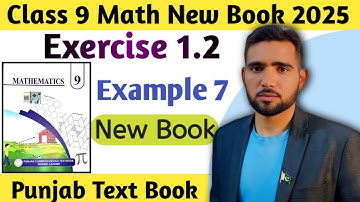 Class 9 Math New Book 2025 Chapter 1 Exercise 1.2 Example 7 | 9th Math New Book | Naimat Maths