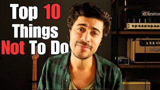 Top 10 Things Musicians Shouldnt Do