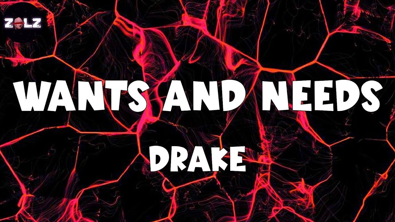 𝑾𝒂𝒏𝒕𝒔 𝒂𝒏𝒅 𝑵𝒆𝒆𝒅𝒔 (𝑳𝒚𝒓𝒊𝒄𝒔) 𝑫𝒓𝒂𝒌𝒆 YouTube