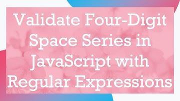 Validate Four-Digit Space Series in JavaScript with Regular Expressions