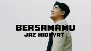 Bersamamu - Jaz Hidayat ( Song Lyrics )