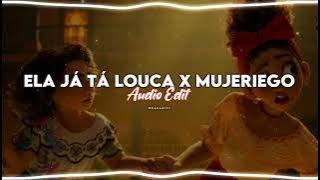 ELA JA TA LOUCA X MUJERIEGO AUDIO EDIT