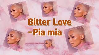 Pia Mia - Bitter Love (Lyrics)