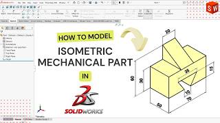 How to Model Isometric Mechanical Parts in SolidWorks