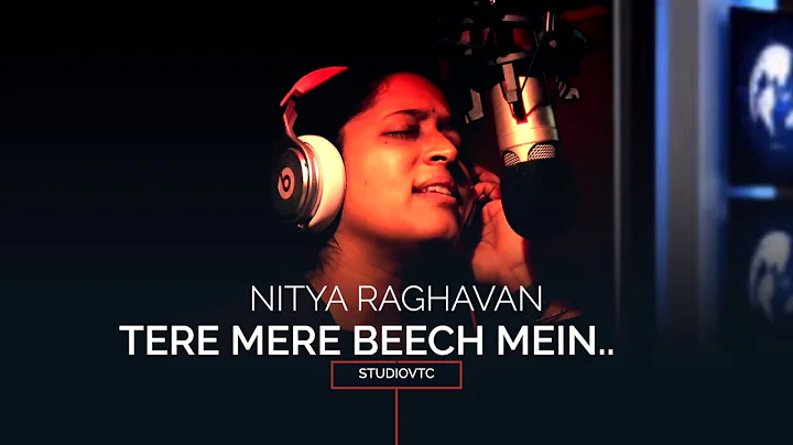 TERE MERE BEECH MEIN .. Cover by NITYA RAGHAVAN ST...