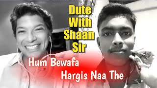 Hum Bewafa Hargis Naa The (We can make it Happen Mix ) | Dute with Shaan Sir