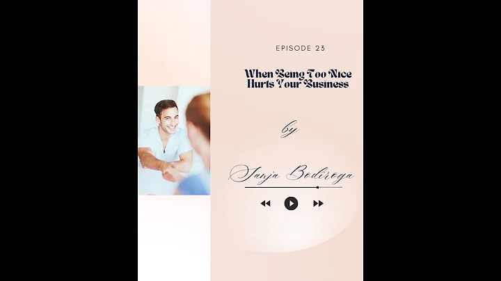 When Being Too Nice Hurts Your Business