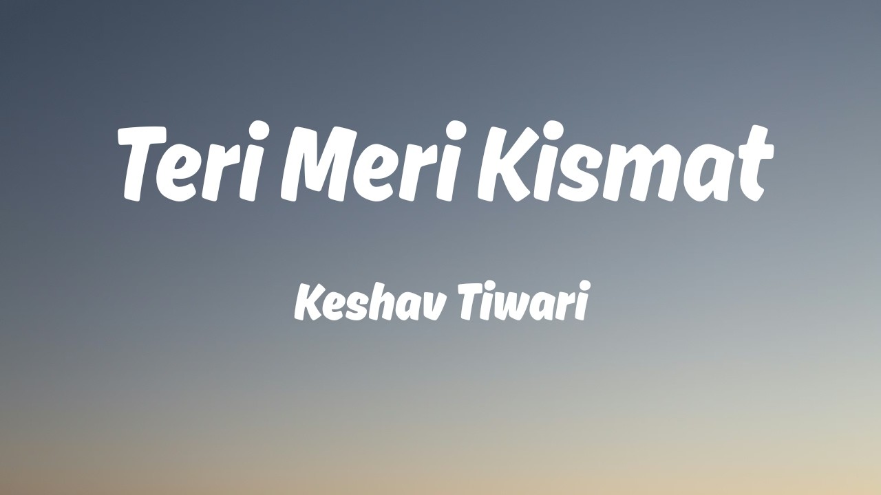 Teri Meri Kismat - Lyrics Video | Keshav Tiwari | New Hindi Love Song 2026