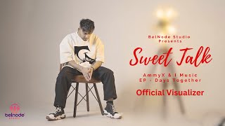 Sweet Talk - AmmyX | I Music | BelNode Studio | EP - Days Together