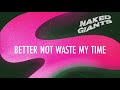 Video thumbnail for Naked Giants - "Better Not Waste My Time" [Audio Only]