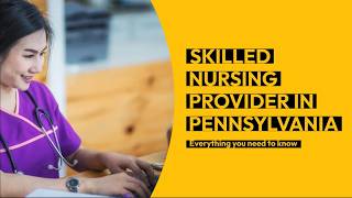 Skilled Nursing Provider Services in Pennsylvania