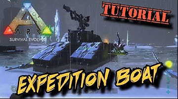 Expedition Boat Tutorial - Ark Survival Evolved