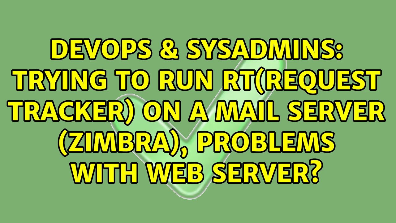Trying To Run RT Request Tracker On A Mail Server Zimbra Problems 