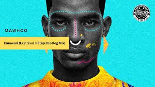 Mawhoo   Emaweni lxst Sxul Ybl 3 Step Bootleg Mix