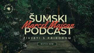 Šumski podcast: Kako sam izgradio posao koji mi omogućava život u prirodi?  Gost: Marcel Majsan