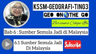 Geo On🌎the GO : BAB 6 : 6.1 : Sumber Jadi Di Malaysia