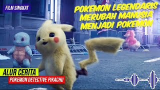 MANUSIA DI RUBAH MANJADI POKEMON!!! - Alur Cerita Film Pokemon Detective Pikachu  (2019)