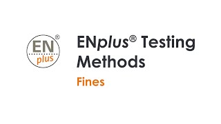 ENplus® Testing Methods: Fines