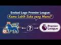 Evolusi Premier League | yang Mana favoritmu?