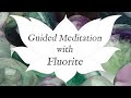 🙏 FLUORITE Meditation 🙏 | Stone of Order & Learning | Crystal Wisdom Guided Meditation