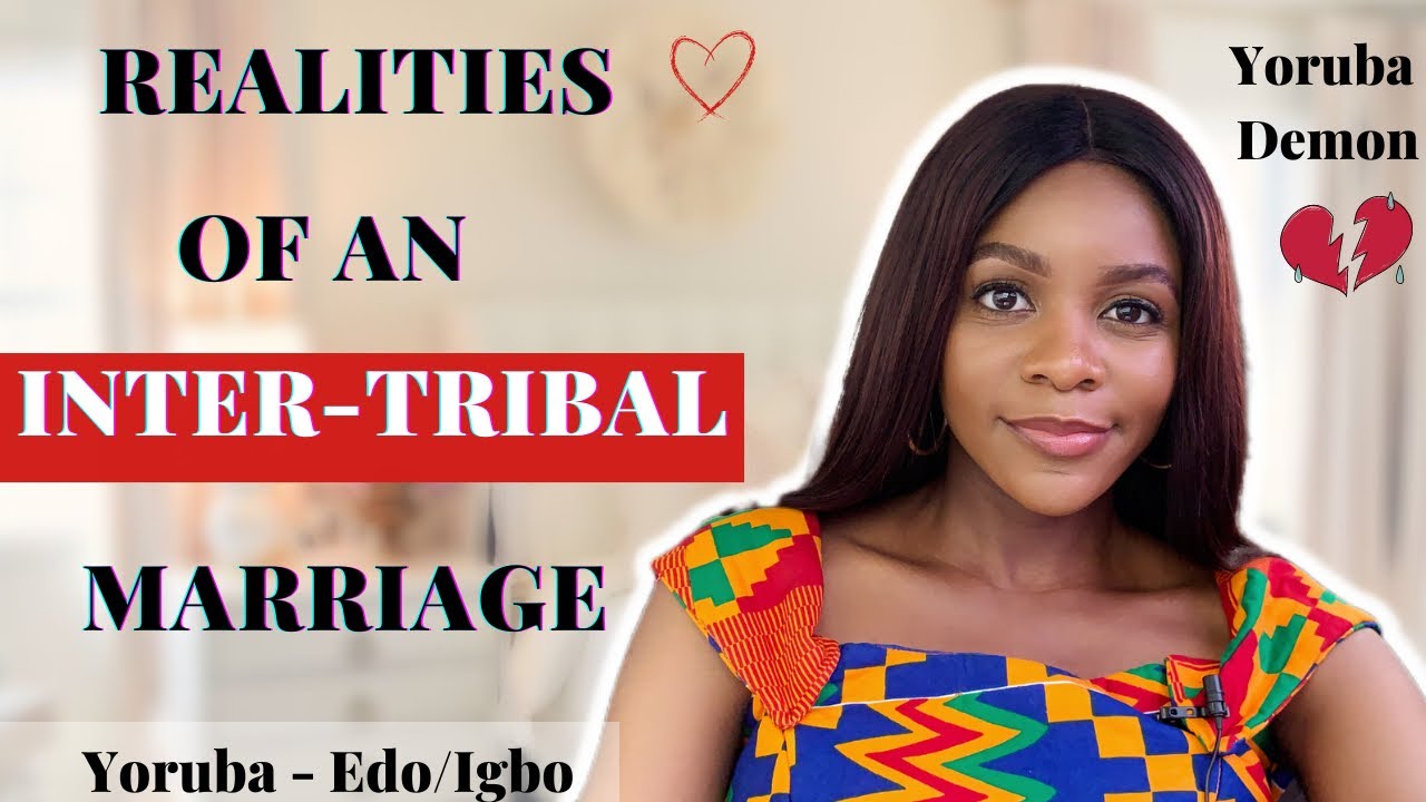 INTER-TRIBAL MARRIAGE:  YORUBA - EDO/IGBO MARRIAGE