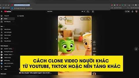 Hướng dẫn clone video từ video Youtube, Tiktok trên tools NPT Veo Auto Suite