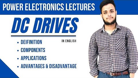 DC Drives: Definition, Components, Applications, Advantages & Disadvantage | In English