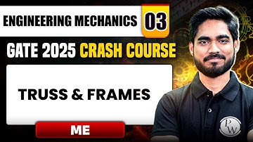Engineering Mechanics 03 | Truss & Frames | Mechanical Engineering | GATE 2025 Crash Course