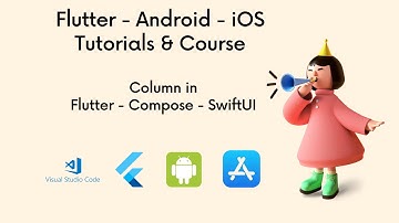 Column in Flutter  - SwiftUI  - Jetpack Compose