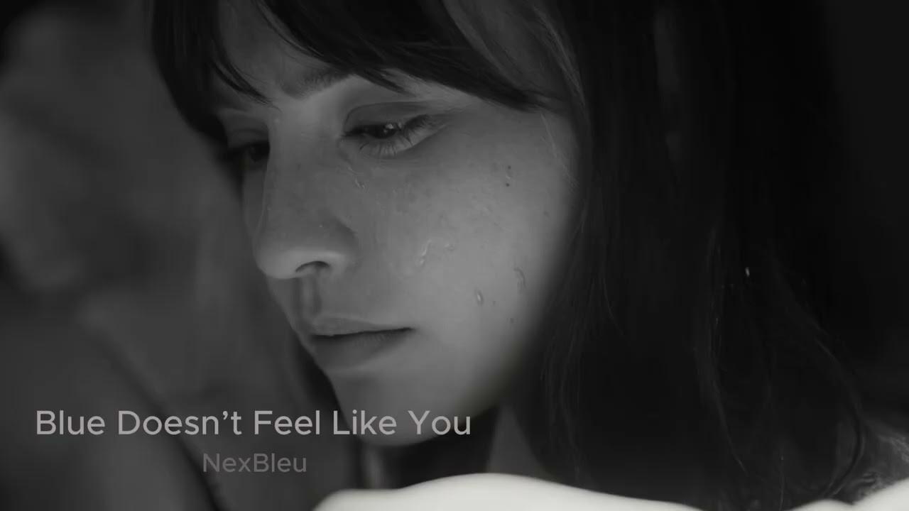 Blue Doesn’t Feel Like You 💙😢🎶 | Very Sad Song 2026 🎧 | NexBleu