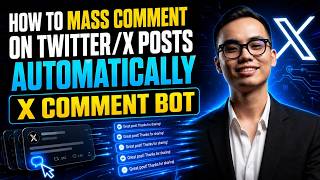 How to Mass Comment on Twitter/X Posts Automatically | X Comment Bot