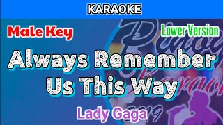 Video thumbnail of "Always Remember Us This Way by Lady Gaga (Karaoke : Male Key : Lower Version)"