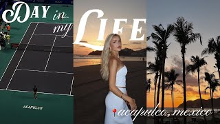 a realistic day in my life on the tennis tour (acapulco, mexico)