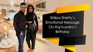 Shilpa Shettys Emotional Message On Raj Kundras Birthday