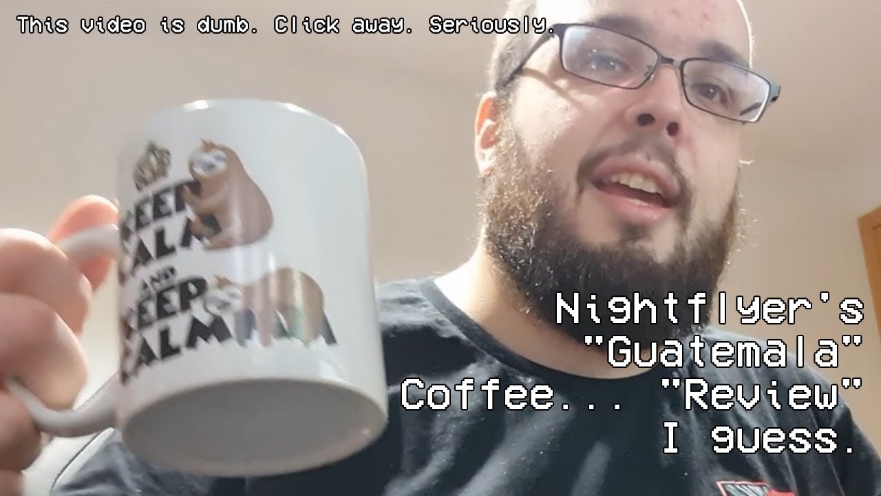 Nightflyer's "Guatemala" Coffee... "Review"? | I Maek Cofeh S01E01 (Season Finale)