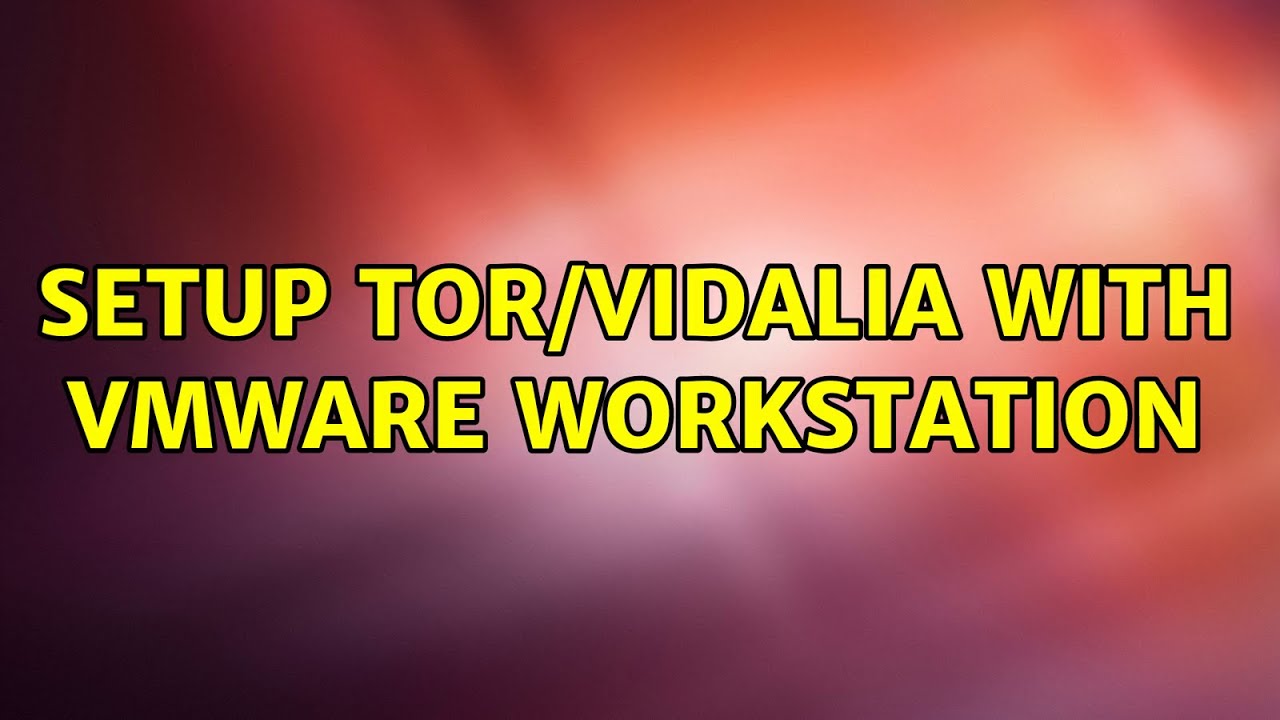 Setup Tor/vidalia with vmware workstation - YouTube