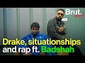 Drake situationships and rap ft badshah  brut sauce