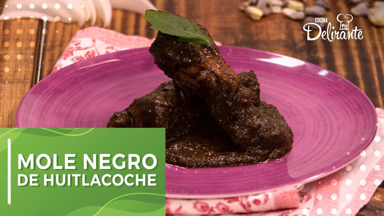 Mole negro de huitlacoche: sencillo y delicioso | Cocina Delirante - YouTube