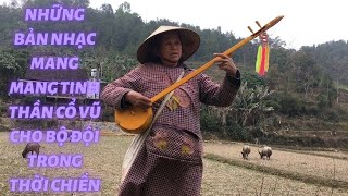 Những Bài Hát Then Đàn Tính Mang Tinh Thần Cổ Vũ Cho Bộ Đội Trong Thời Chiến | Tiếng Hát Then