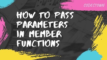 How to Pass Parameters in Member Function in C++ | CodesTown