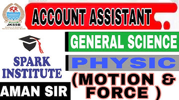 PHYSICS||ACCOUNT ASSISTANT ||LECT-2||MOTION AND FORCE||GENRAL SCIENCE||JKSSB|SSC||BY AMAN SIR