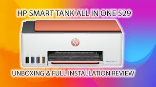 Hp Smart Tank 529 Ii Unboxing & Full Ii Installation Review