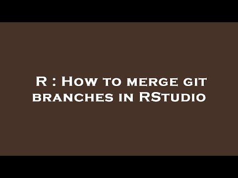 R : How to merge git branches in RStudio